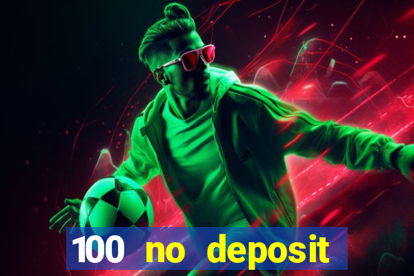 100 no deposit bonus casino 2021