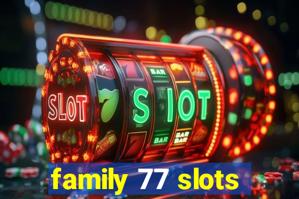 family 77 slots