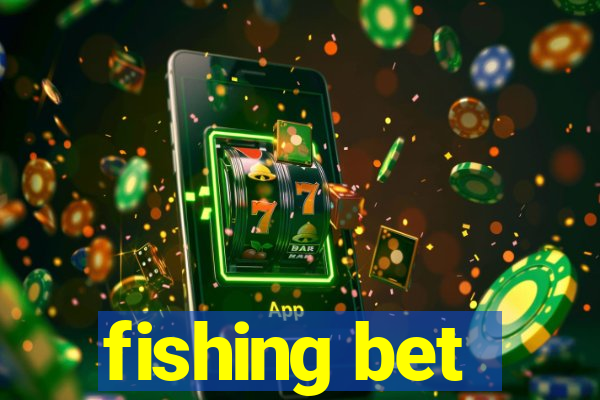 fishing bet