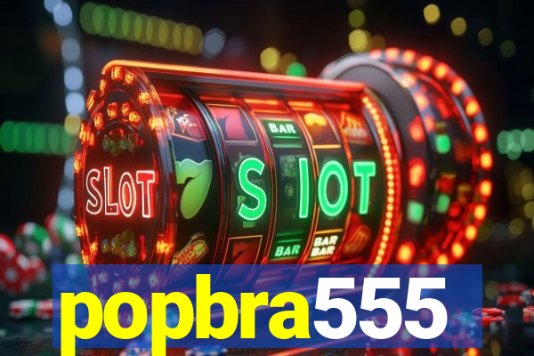 popbra555