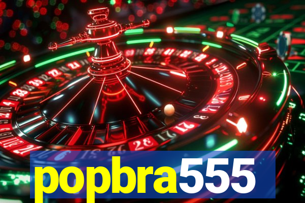 popbra555