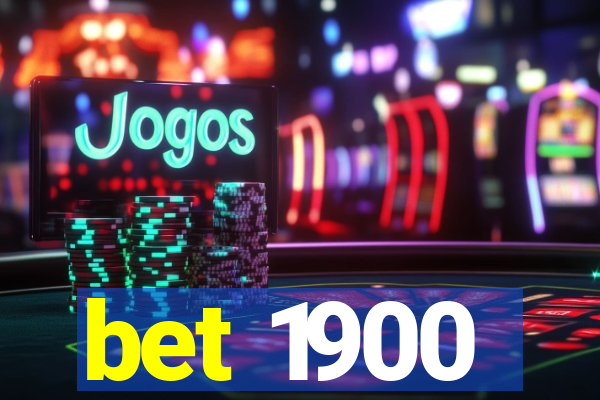 bet 1900