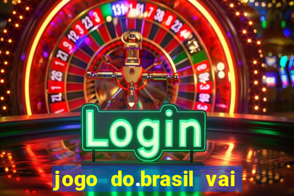 jogo do.brasil vai passar aonde