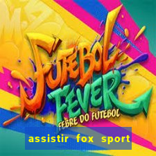 assistir fox sport futebol tv