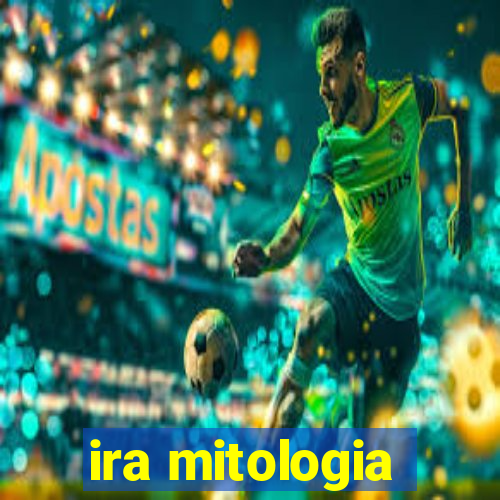 ira mitologia