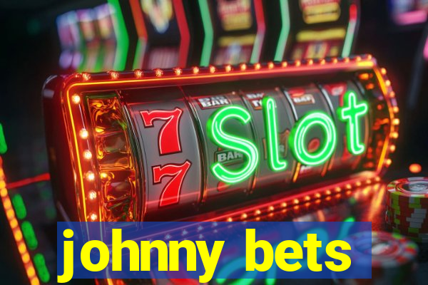 johnny bets