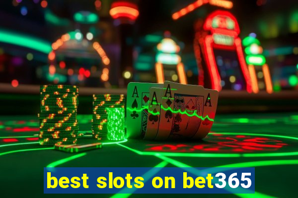 best slots on bet365