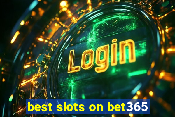 best slots on bet365