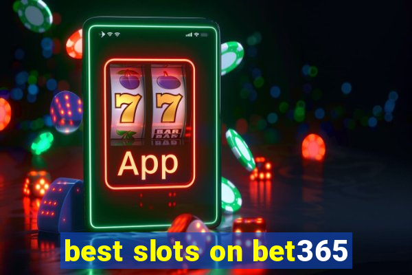 best slots on bet365