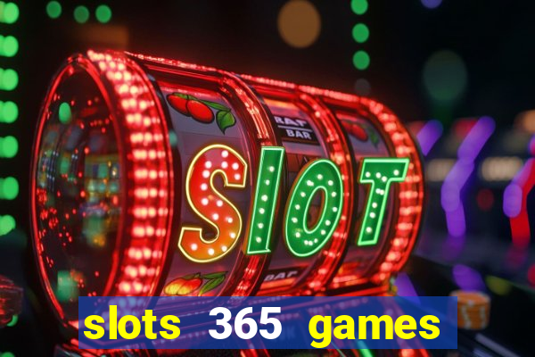 slots 365 games paga mesmo