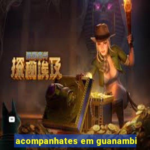 acompanhates em guanambi