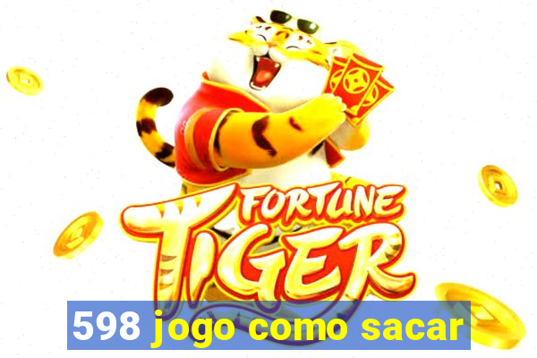 598 jogo como sacar