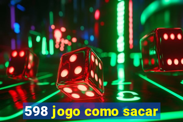 598 jogo como sacar