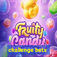 challenge bets