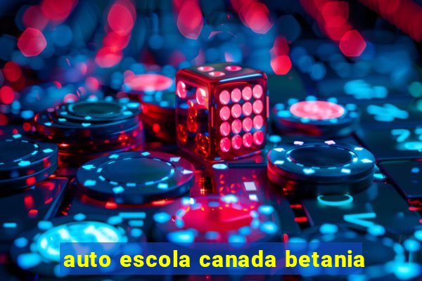 auto escola canada betania