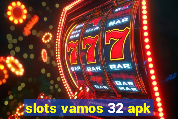 slots vamos 32 apk