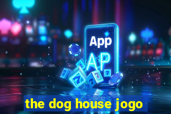 the dog house jogo