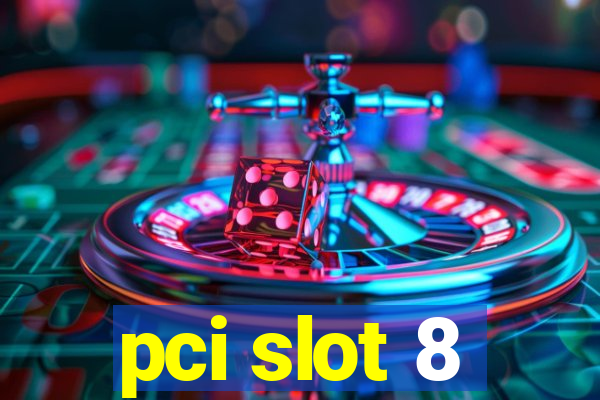 pci slot 8