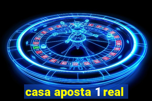 casa aposta 1 real