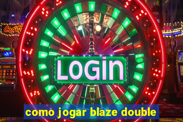 como jogar blaze double