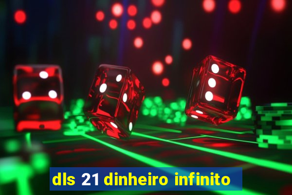 dls 21 dinheiro infinito