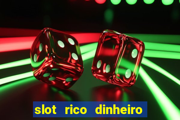 slot rico dinheiro real truco