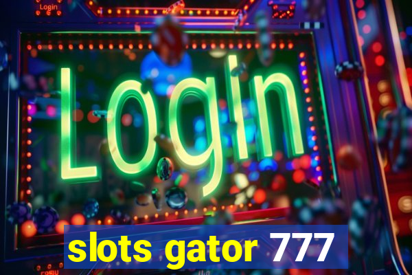 slots gator 777