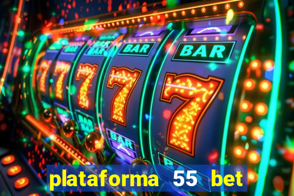 plataforma 55 bet é confiável