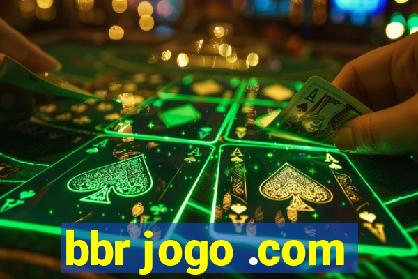 bbr jogo .com