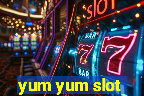 yum yum slot