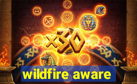 wildfire aware