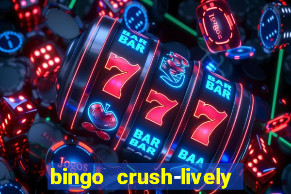 bingo crush-lively bingo club