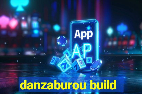 danzaburou build