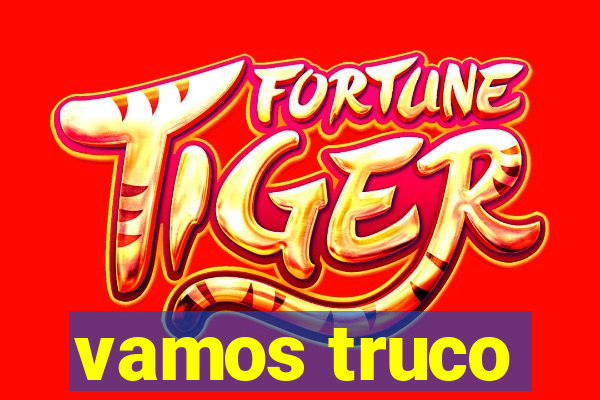 vamos truco