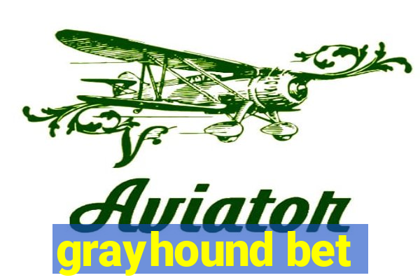 grayhound bet