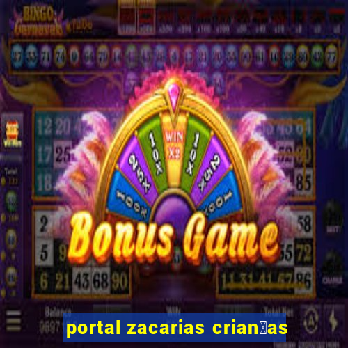 portal zacarias crian莽as