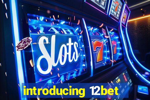 introducing 12bet