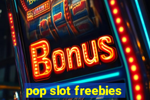 pop slot freebies