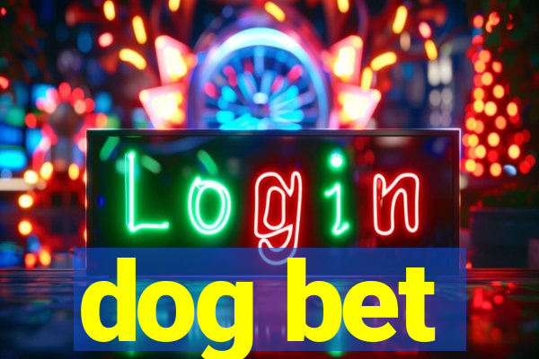 dog bet