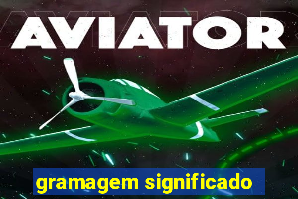 gramagem significado