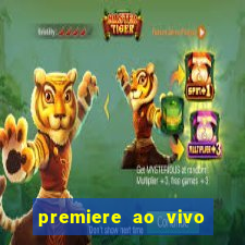 premiere ao vivo hoje gratis