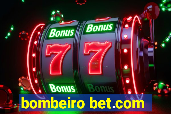 bombeiro bet.com