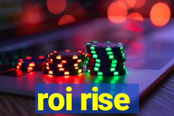 roi rise