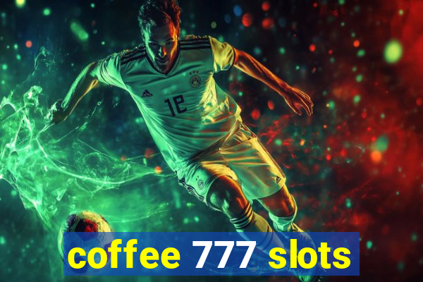 coffee 777 slots