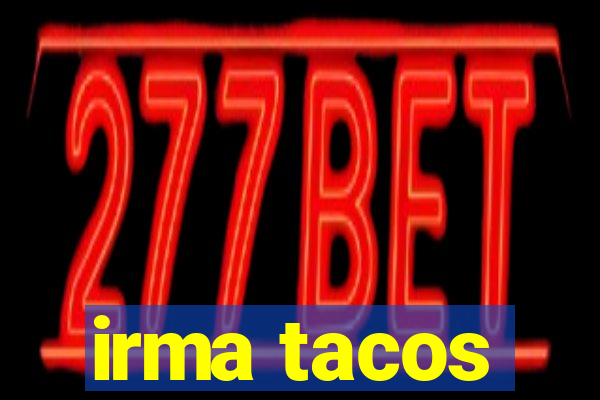 irma tacos