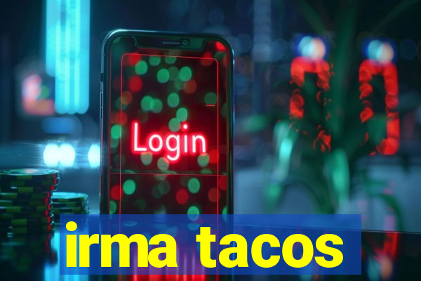 irma tacos