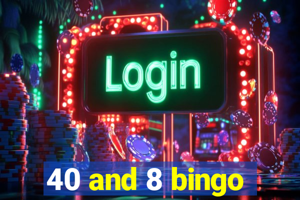 40 and 8 bingo