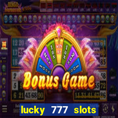 lucky 777 slots win real cash