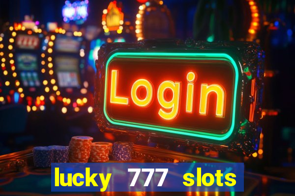 lucky 777 slots win real cash