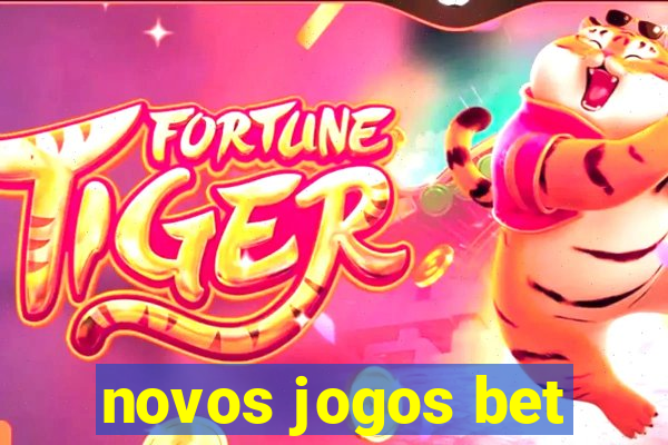 novos jogos bet